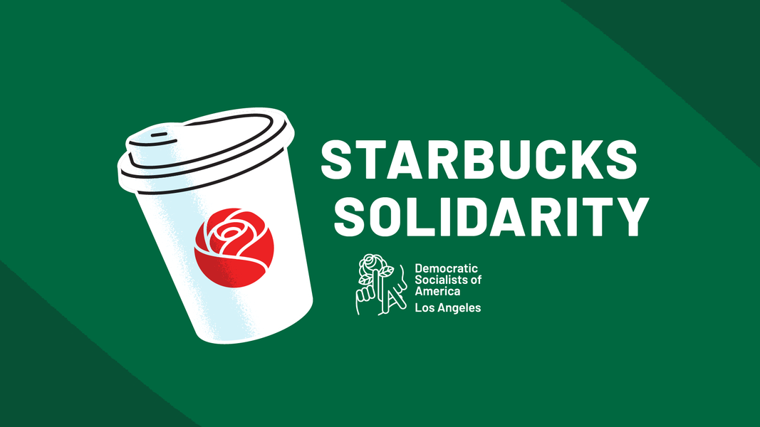 Starbucks Solidarity - Democratic Socialists of America, Los Angeles