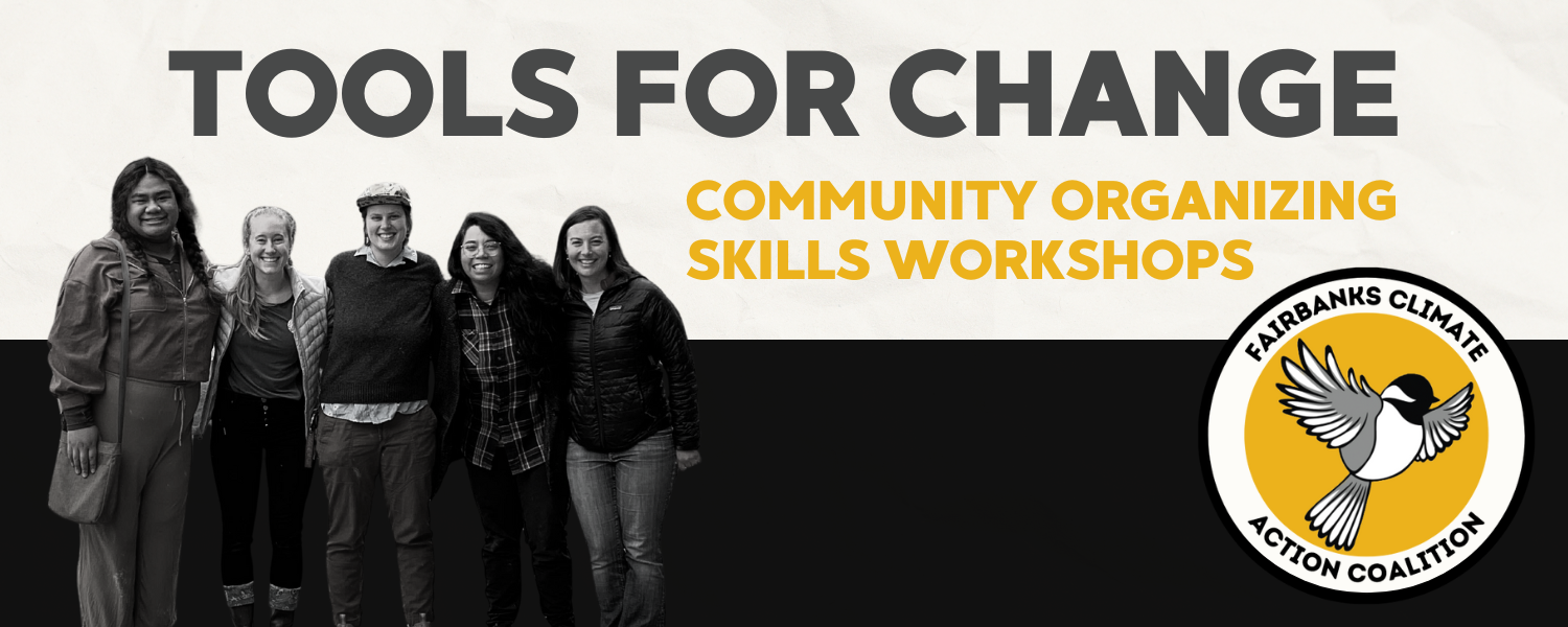 image of activists smiling together, fairbanks climate aciton coalition logo and text that reads tools for change community organizing skills workshops