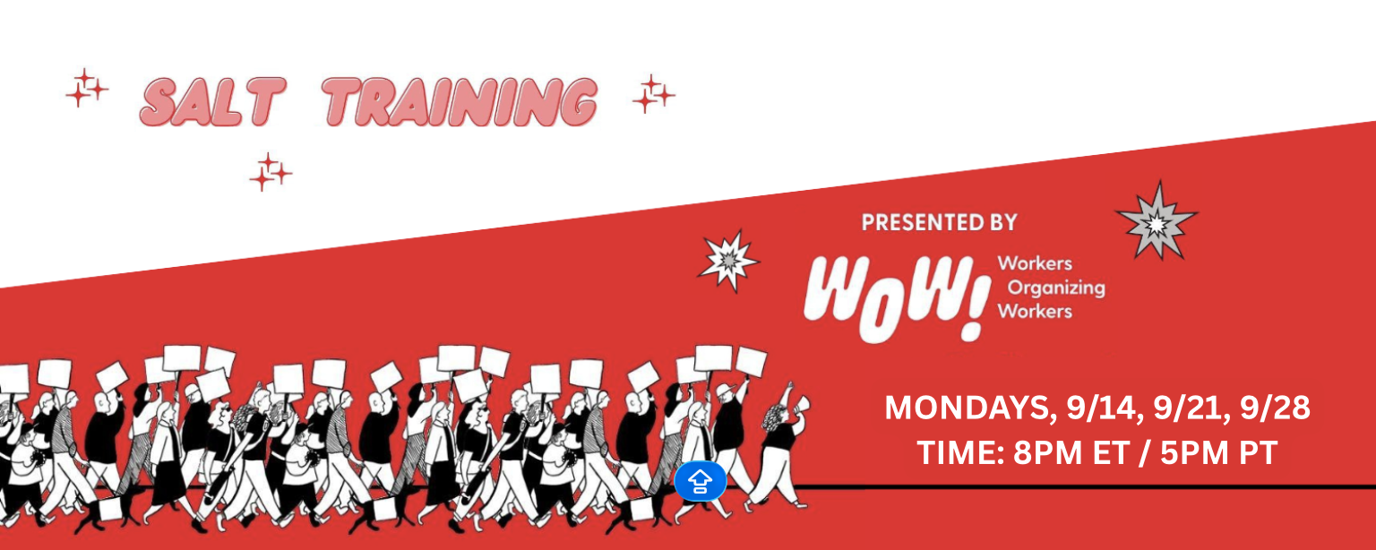 Salt Training. Presented by WOW! (Workers Organizing Workers) Mondays, 4/13, 4/20, 4/27. Time: 8pm ET/5pm PT. Illustration of workers on a picket line walking forward and holding up signs. Some have brought their dogs, who also have signs. They are led by a woman with a megaphone holding her fist in the air.