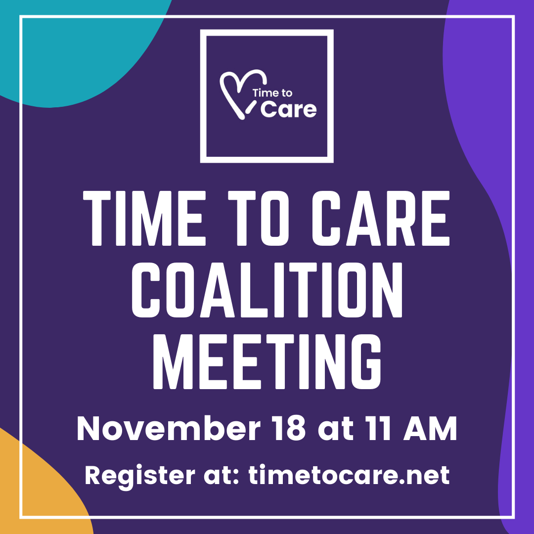 Time to Care Coalition Meeting. November 18th at 11 AM. Register at: timetocare.net