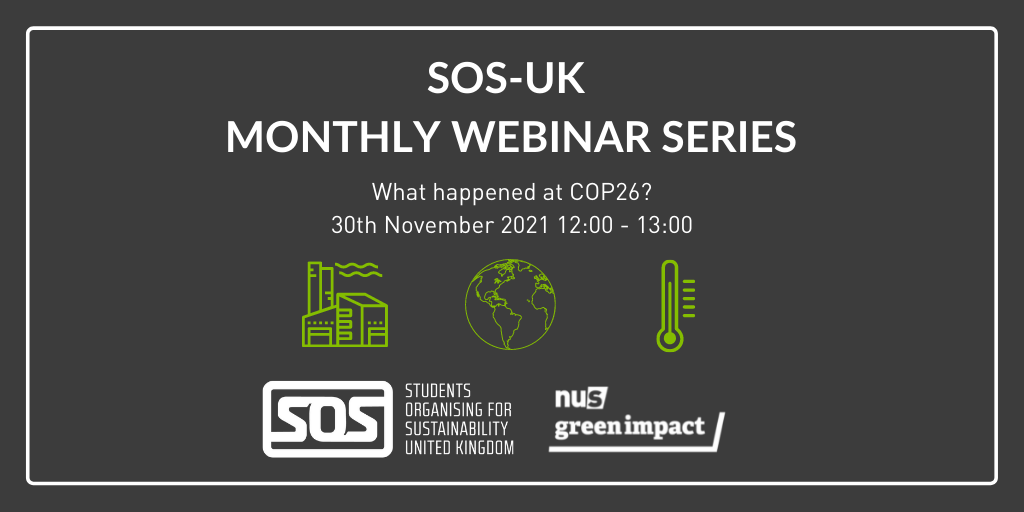 Text reads "SOS-UK monthly webinar series. What happened at COP26? 20th November 2021 12:00 - 13:00". Underneath are three green graphics of a factory, Earth and a thermometer.