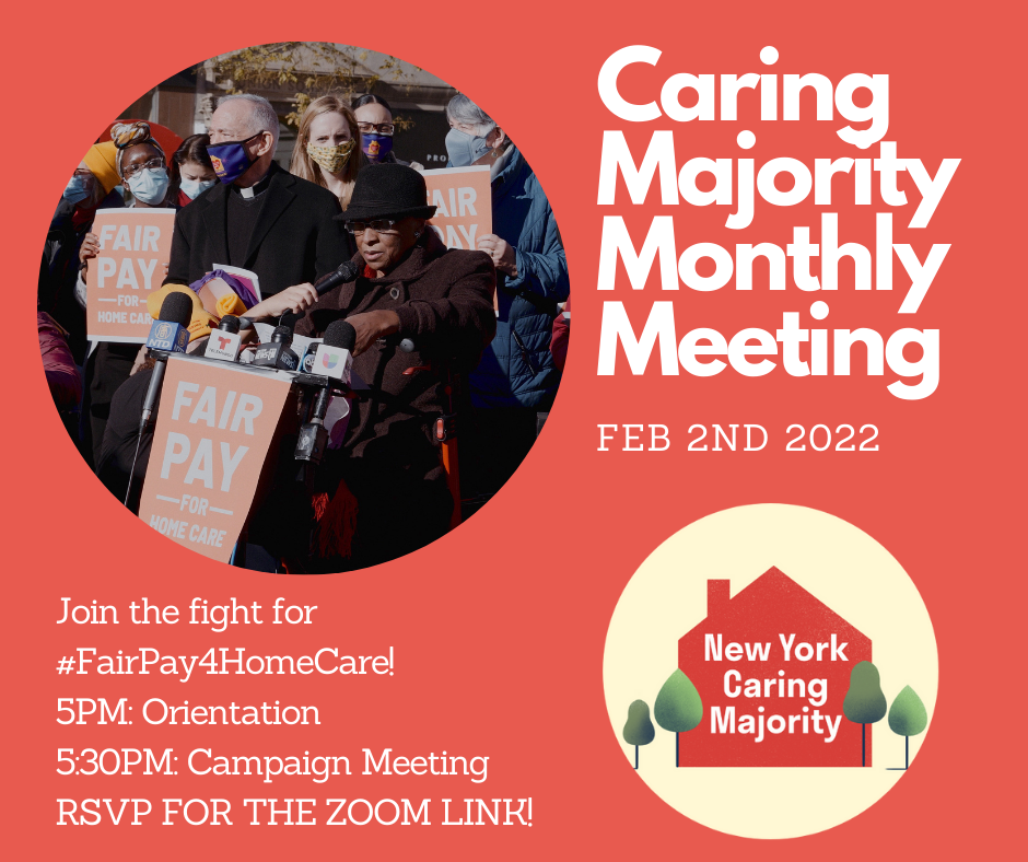 Caring Majority Monthly Meeting, Feb 2, 2021 - Join the fight for Fair Pay for home Care! 5PM Orientation, 5:30PM Campaign Meeting. Photo of older black woman in a black hat speaking at a podium surrounded by protesters holding red Fair Pay for Home Care 