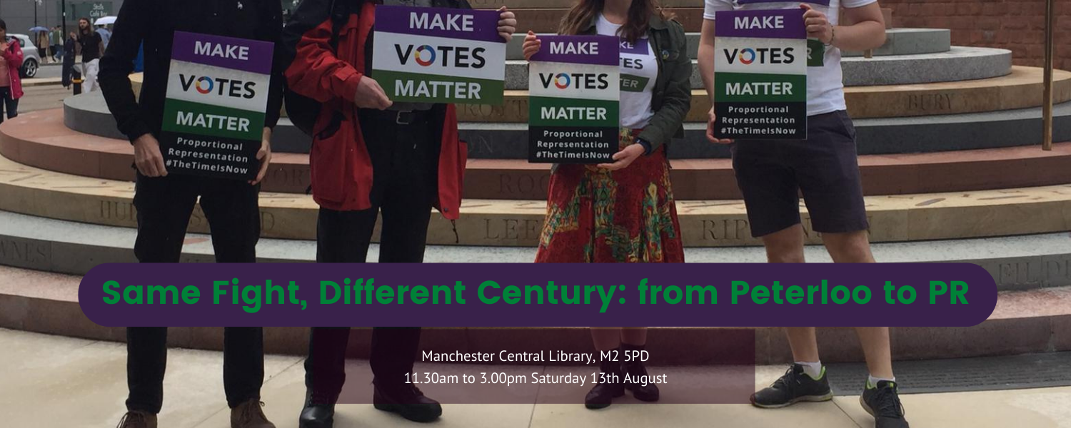 Image shows people sanding in front of the Peterloo Memorial.  Text reads "Same Fight, Different Century: from Peterloo to PR" then "Manchester Central Library, M2 5PD 11.30am to 3.00pm Saturday 13th August"