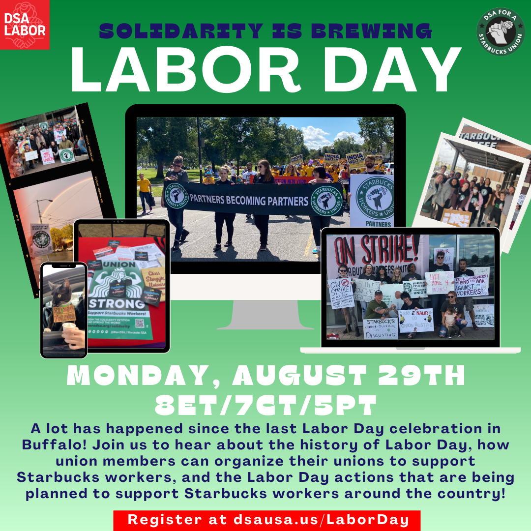 Promotional DSA Labor image featuring pictures of organizing SBWU workers on a green background. Text: Monday, August 29 8ET/7CT/5PT A lot has happened since the last Labor Day celebration in Buffalo! Join us to hear about the history of Labor Day, how un