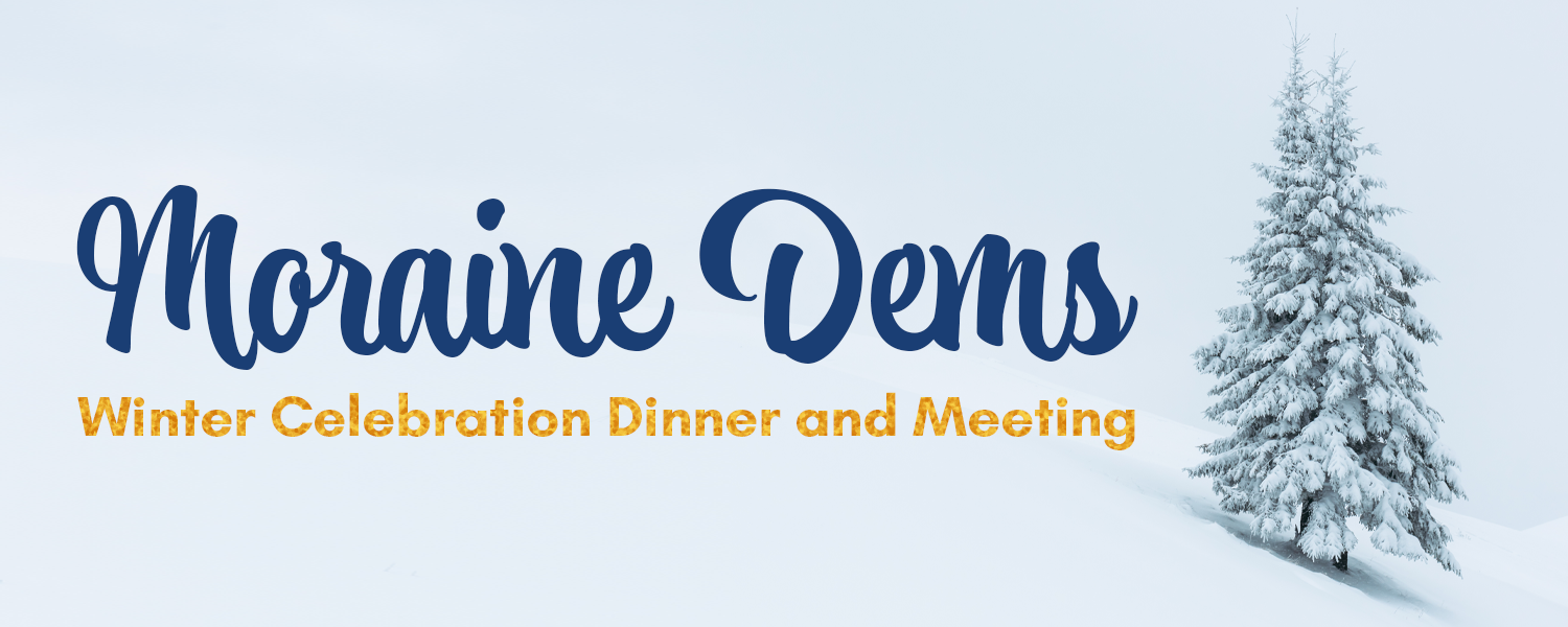 Moraine Dems Winter Celebration Dinner and Meeting