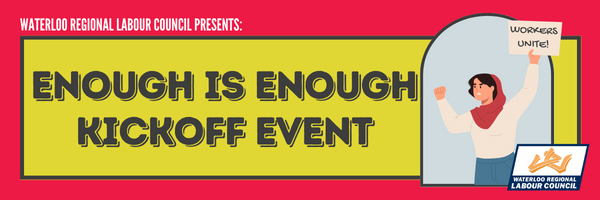 Waterloo Regional Labour Council Presents: Enough is Enough Kickoff Event