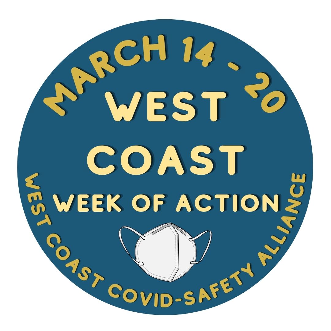 A blue circle with a white KN 95 mask inside surrounded by yellow text reading: March 14-20 West Coast Week of Action, West Coast COVID-Safety Alliance