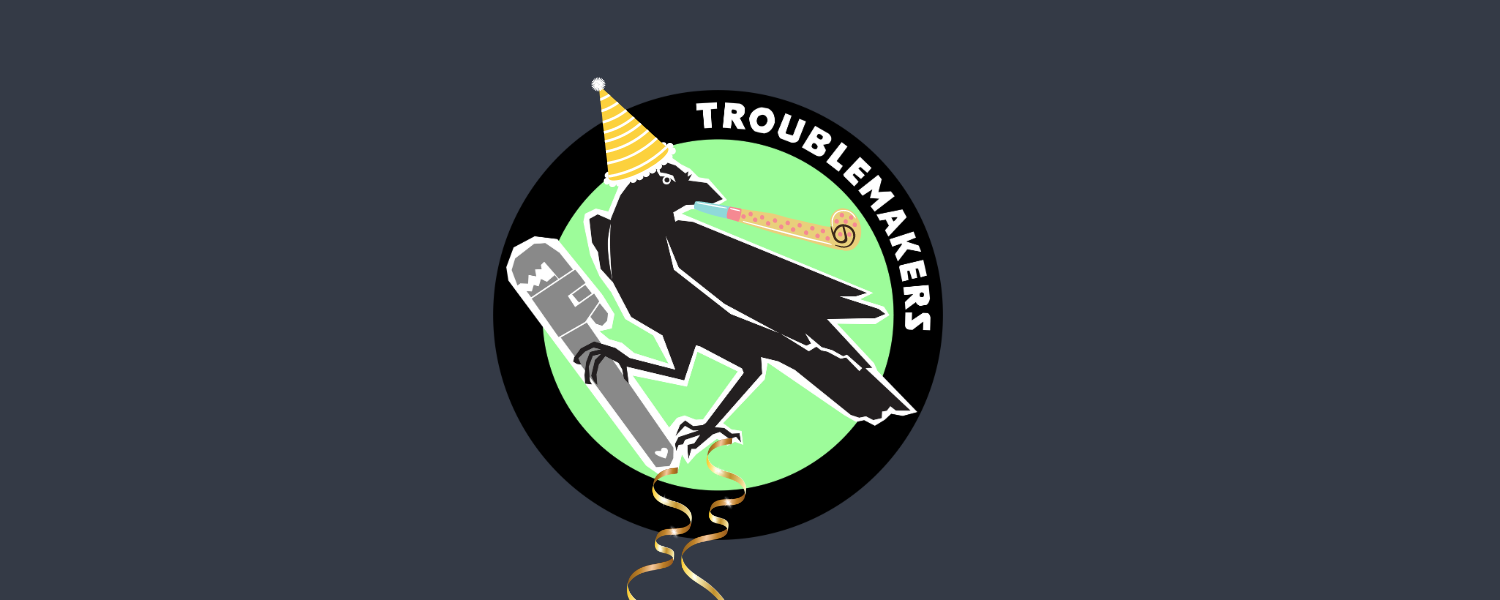 troublemakers logo which features a crow with party favors