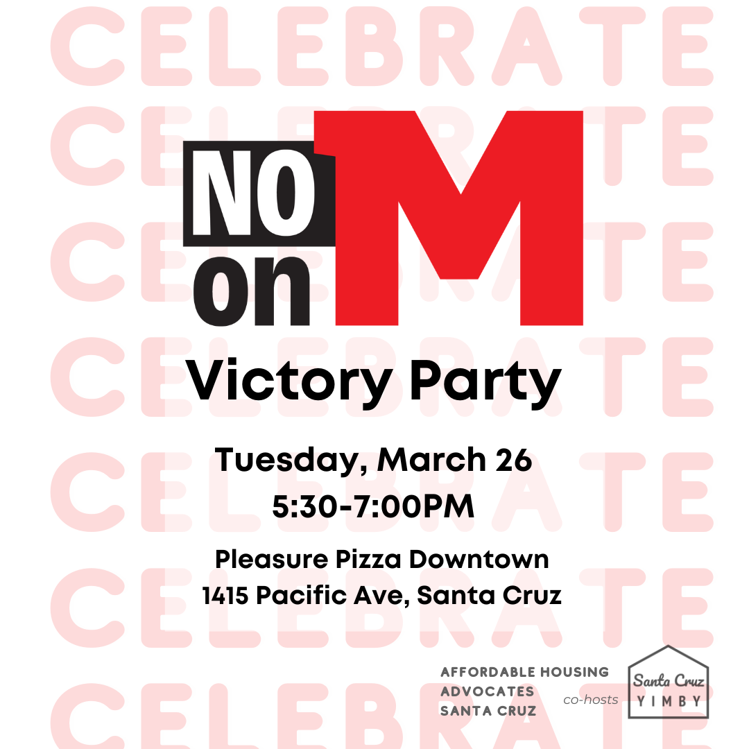No on M Celebration - March 26 from 5:30 to 7:00 at Pleasure Pizza Downtown, Santa Cruz