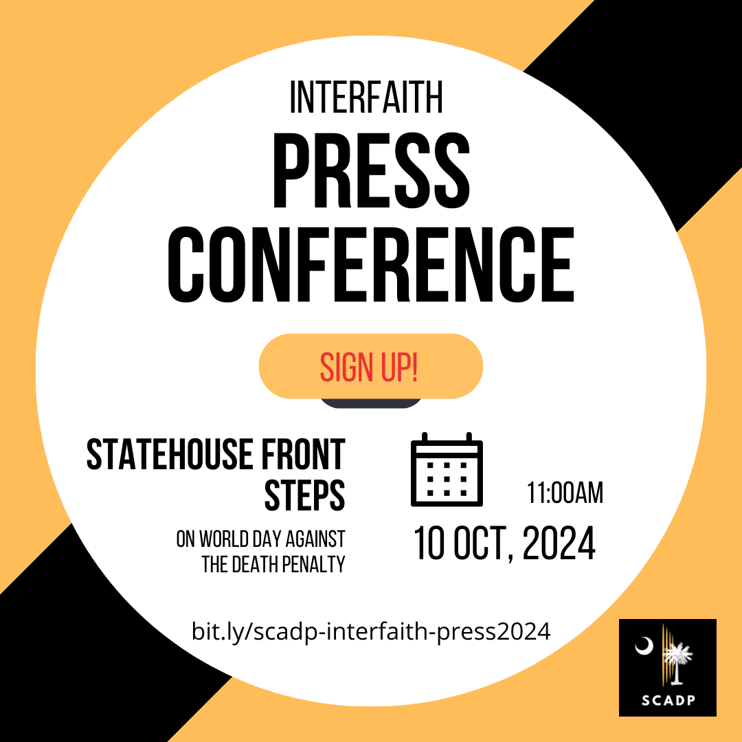 Text: Interfaith Press Conference | Sign up | Where: SC Statehouse front steps on World Day Against the Death Penalty | When: October 10, 2024 | More information at https://bit.ly/scadp-interfaith-press2024