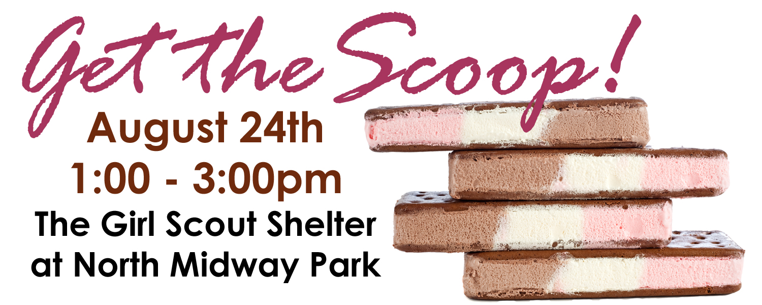 Pink text in a handwriting font that says Get the Scoop! Below that black text that says August 24th 1 - 3 pm The Girl Scout Shelter at Midway Park