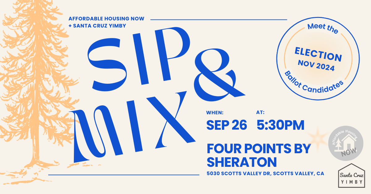YIMBY Sip+Mix Sept 26, 2024 beginning at 5:30pm at Four Points by Sheraton, 5030 Scotts Valley Drive in Scotts Valley