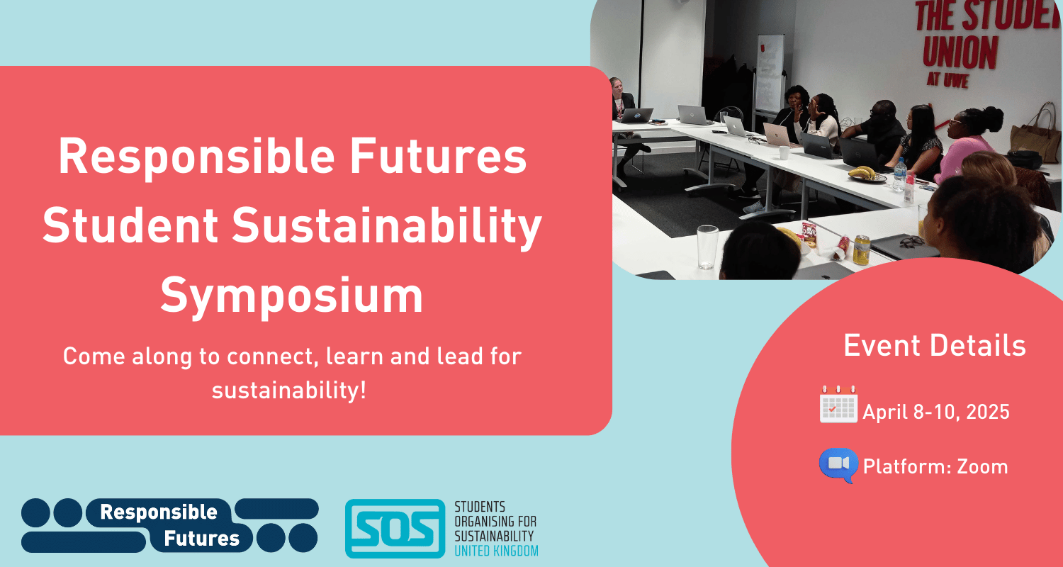 A banner image promoting titled Responsible Futures Student Sustainability Symposium: Come along to connect, learn and lead for sustainability! Event details: 8-10 April 2025, takes place on Zoom