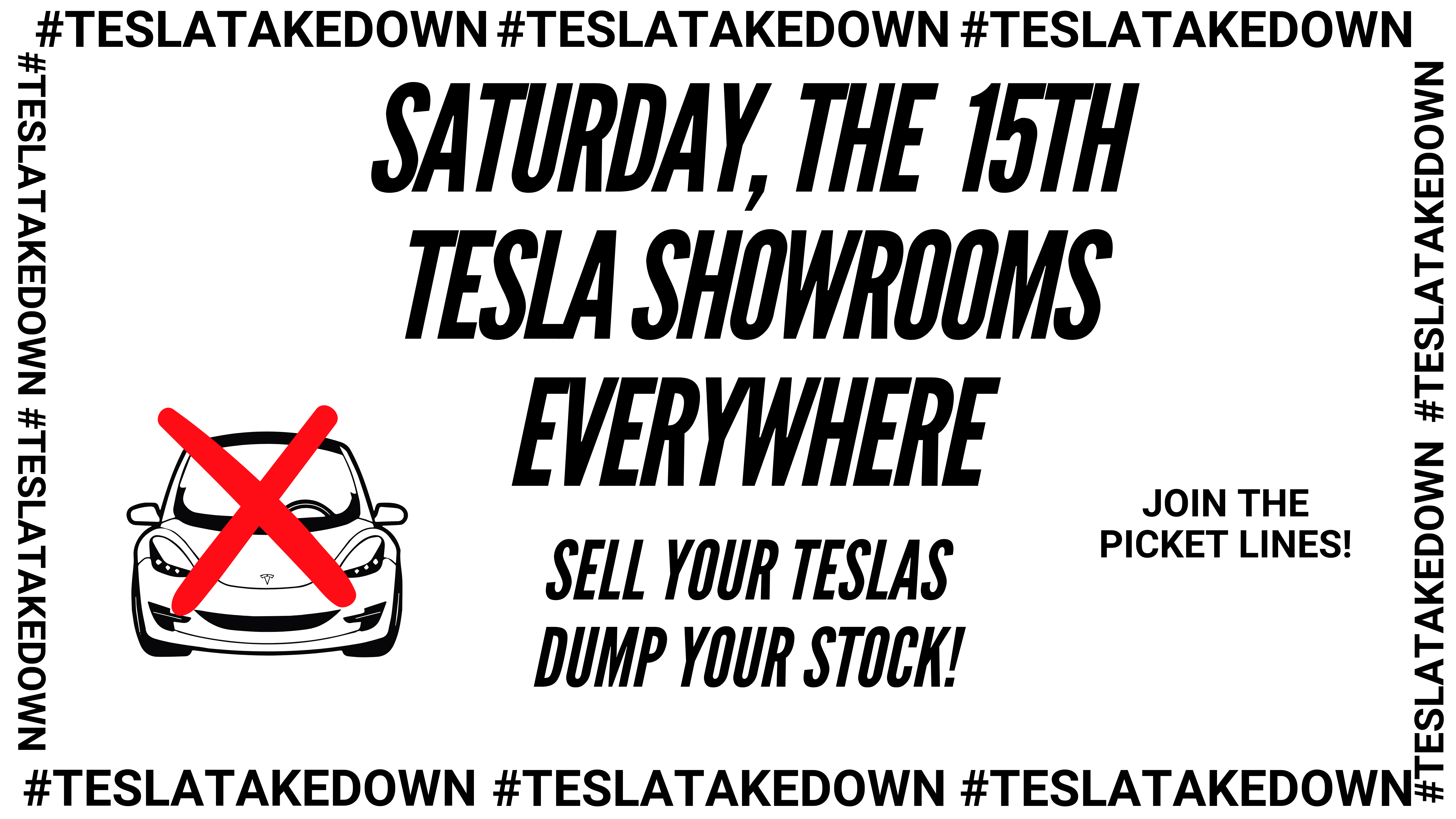 Saturday, the 15th, Tesla showrooms everywhere — sell your teslas, dump your stock!