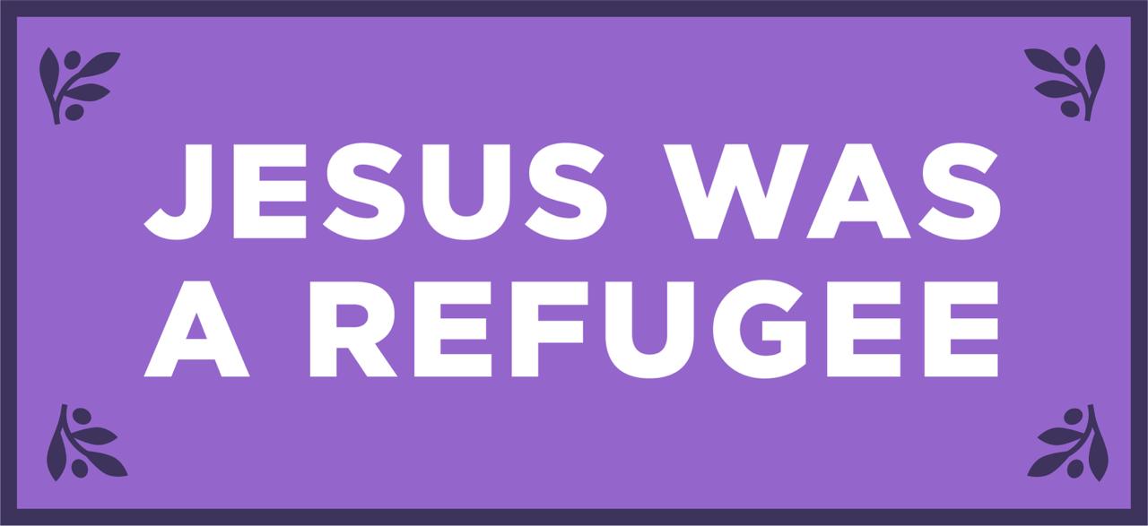 JESUS WAS A REFUGEE