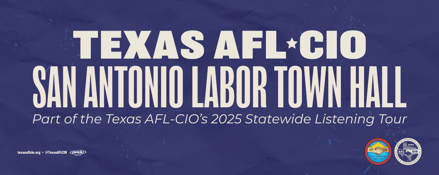 Texas AFL-CIO San Antonio Labor Town Hall