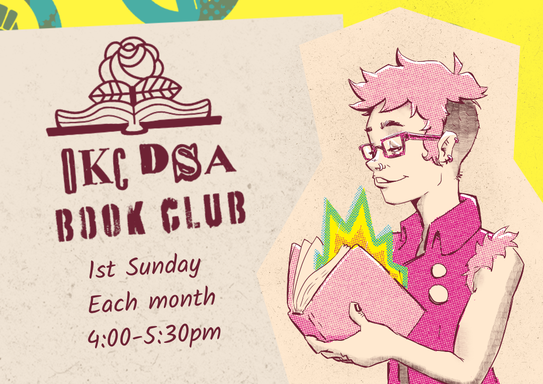 Illustration of a person with pink hair and glasses opening a book while bright yellow and green light comes out from the pages. Text in a graffiti style reads, "OKC DSA Book Club, 1 Sunday each month, 4:00-5:30pm"