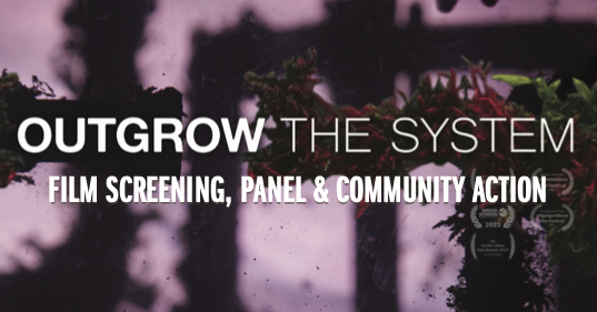 Outgrow the System / film screening, panel, and community forum