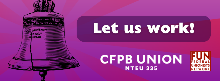 Let us work! CFPB Union and FUN