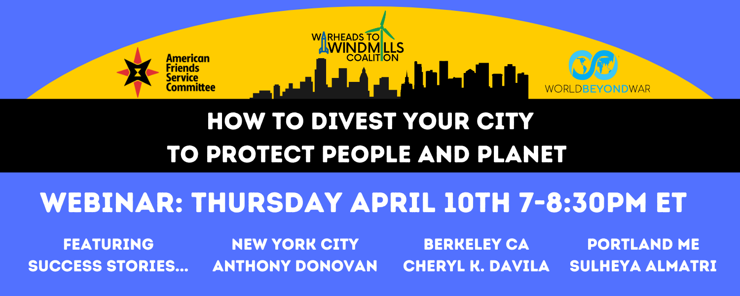 Divest Your City Graphic event graphic featuring a silhouette of a city with logos of World Beyond War, Warheads to Windmills, and AFSC,