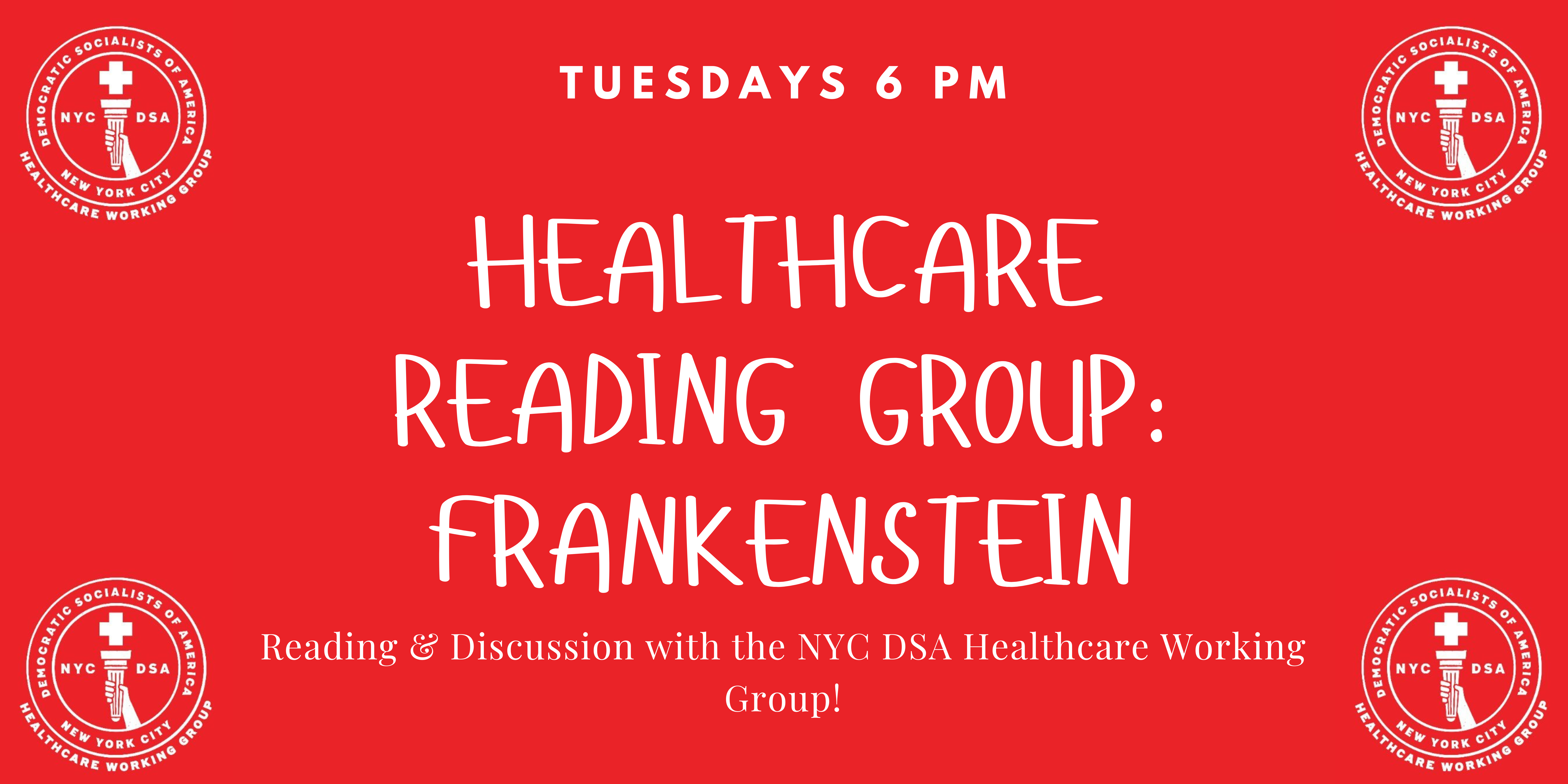 Frankenstein Reading Group; NYC DSA Healthcare WG; Tuesdats 6 pm, virtual meetings