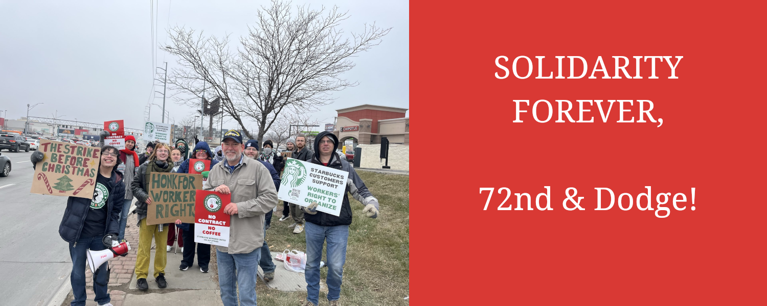 SOLIDARITY FOREVER, 72nd & Dodge!