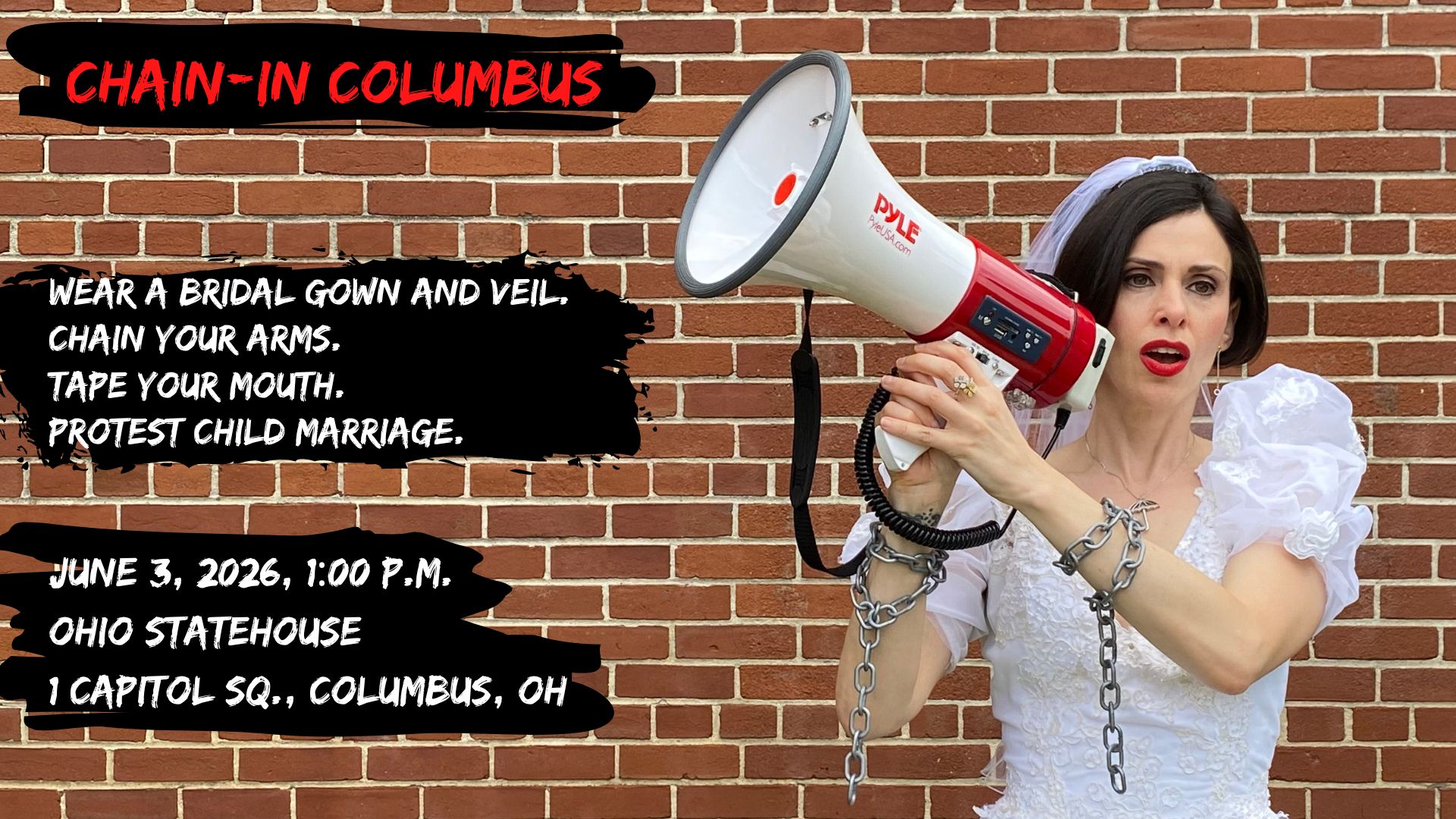 Photo of Unchained's founder and executive director, Fraidy Reiss, in front of a brick wall. She's wearing a bridal gown and veil with chains around her wrist, and she's yelling into a megaphone. Text: Chain-In Columbus. Wear a bridal gown and veil. Cha