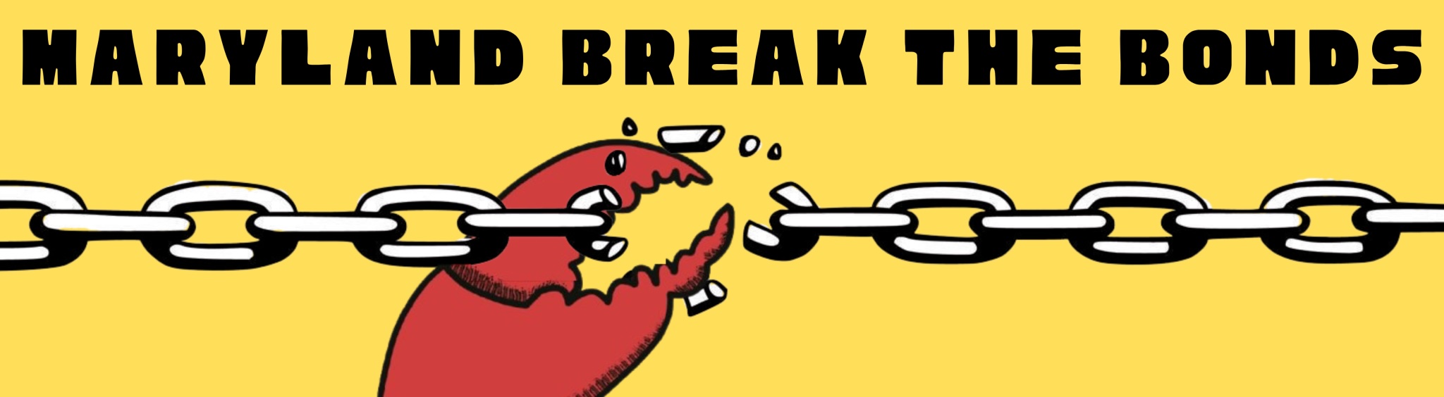 A crab claw cuts through a metal chain. Text reads "Maryland Break the Bonds"