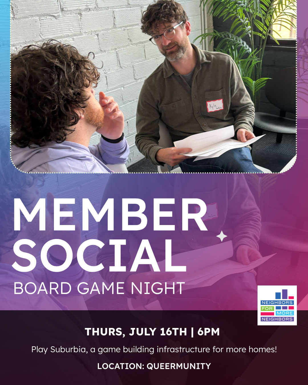 Member Social Board Game Night on Thursday, July 16th at 6 pm. Location: Queermunity