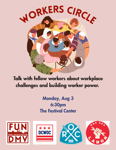 A group of workers participates in a circle talk, focusing on overcoming workplace challenges and enhancing their collective strength.  There are four icons representing the coalition of organizations hosting the event. From left to right: Federal Unionists Network (FUN) DMV Hub, DC Workplace Organizing Committee (DCWOC), Restaurant Opportunities Center of DC (ROC-DC), and Metro DC DSA Labor