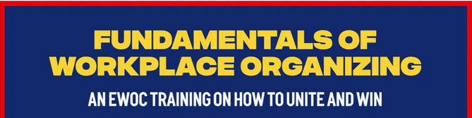 Fundamentals of Workplace Organizing: An EWOC Training On How To Unite And Win