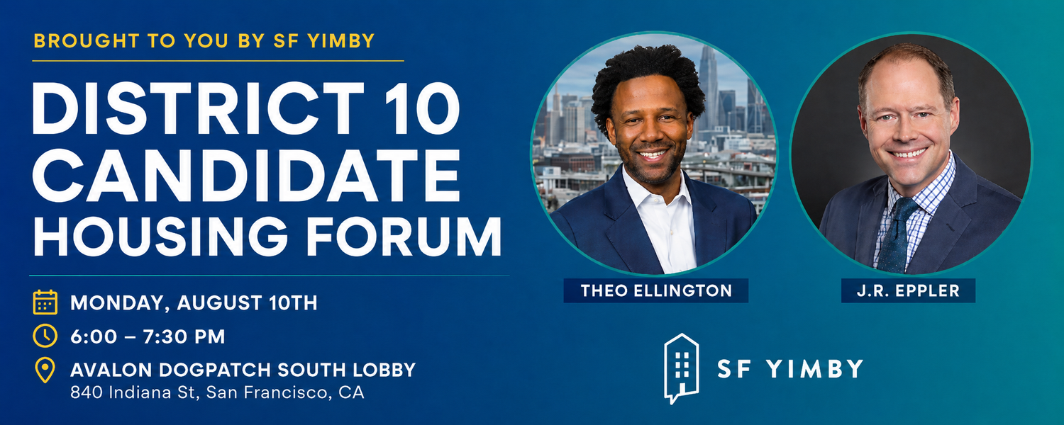 Blue-to-teal event flyer featuring two circular candidate (Theo Ellington and J.R. Eppler) at the top: one man in a navy suit with a San Francisco skyline behind him and another man in a suit and tie against a dark studio background. Large white text reads, “District 10 Candidate Housing Forum.” Additional text reads, “Brought to you by SF YIMBY. Monday, August 10th, 6:00–7:30 PM. Avalon Dogpatch South Lobby 840 Indiana St, San Francisco, CA.” 