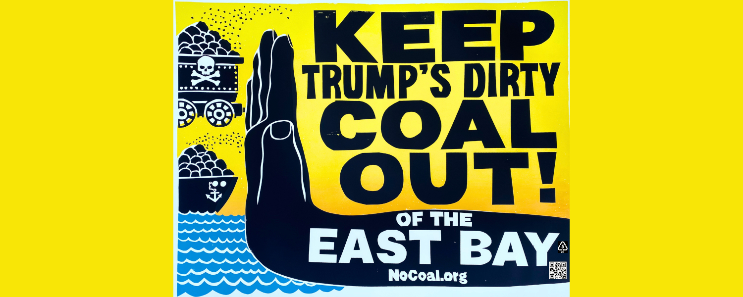 Keep Trump's Dirty Coal Out of the East Bay (yard sign)