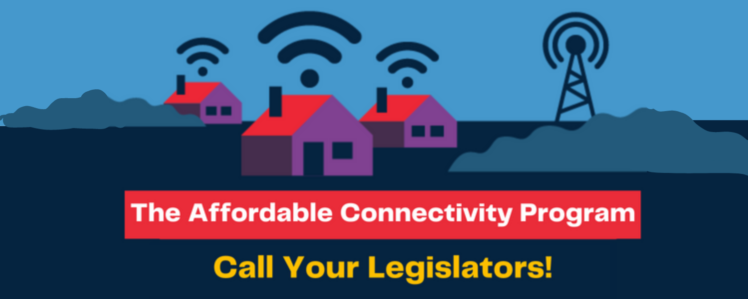 Text that reads "Affordable Connectivity Program Call your Legislators" In front of an illustration of 3 houses with wifi symbols above them and a cellular tower in the back.