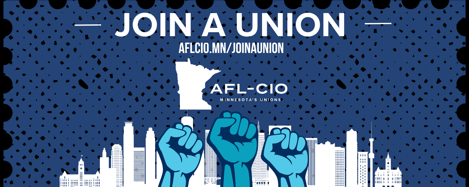 A graphic with text that says: JOIN A UNION - aflcio.mn/joinaunion - Minnesota AFL-CIO