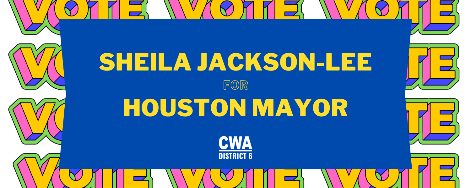 Sheila Jackson-Lee for Houston Mayor, CWA District 6