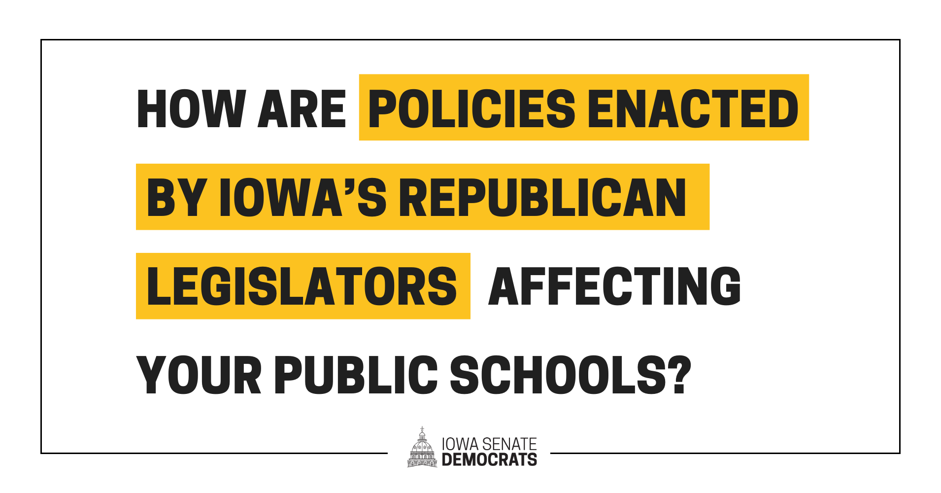 How are policies enacted by Iowa Republican legislators affecting your public schools? 