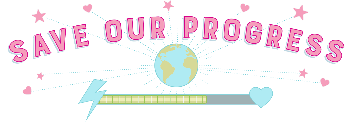 The image features a colorful, playful design with the phrase "SAVE OUR PROGRESS" in large pink letters with a blue shadow, arranged in an arc. Below the text, there is an illustration of Earth with dotted lines radiating outward, decorated with pink stars and hearts. At the bottom of the image is a progress bar with a blue lightning bolt on the left and a blue heart on the right. The progress bar is filled partially in green.