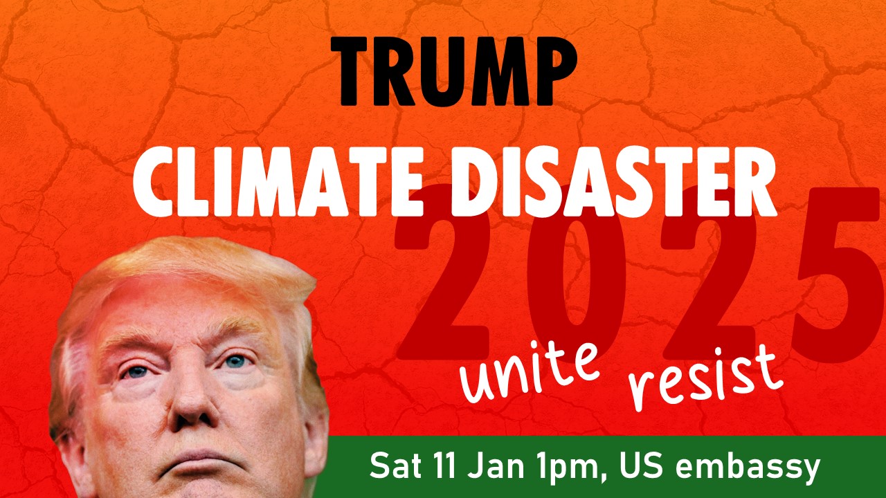 Trump Climate Disaster 2025, Sat 11 Jan, Central London (with image of Trump's face)