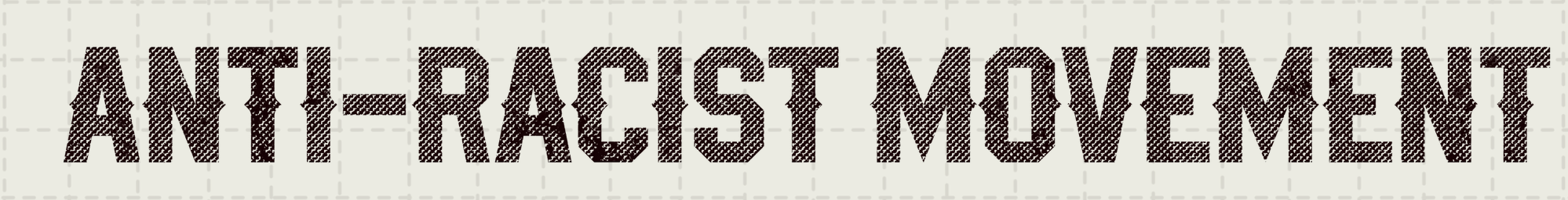 "Anti-Racist Movement" in bold black text over pale gridlines