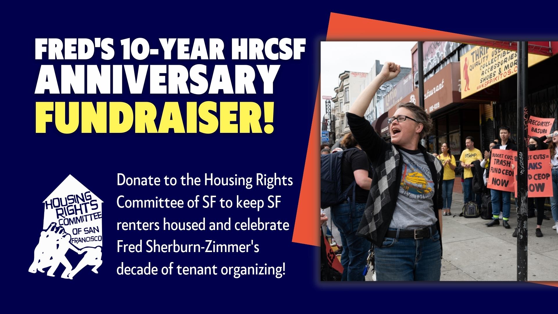 Fred's 10-year HRCSF anniversary party! Donate to honor Fred Sherburn-Zimmer's 10 years of keeping tenants housed at the Housing Rights Committee of SF!