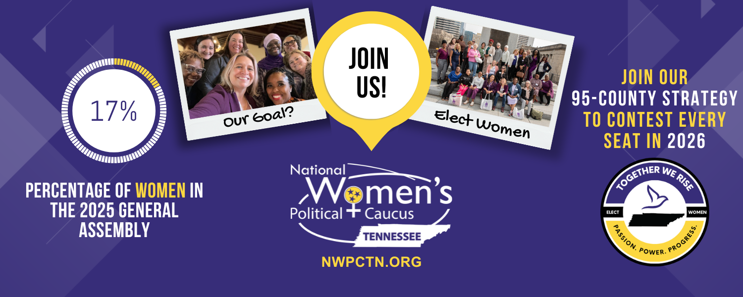 The Tennessee Women’s Political Caucus (NWPCTN) is a multipartisan, nonprofit membership organization that works to increase the representation of women who support equality and reproductive freedom throughout Tennessee's community and political leadership structures. 