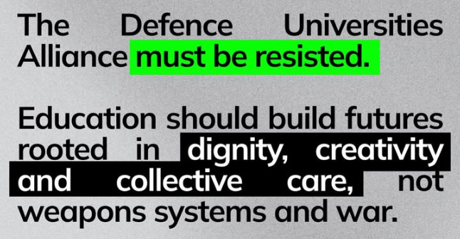 The Defence Universities Alliance must be resisted. Education should build futures rooted in dignity, creativity and collective care, not weapons systems and war.