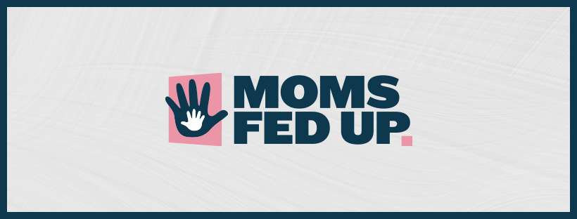 Moms Fed Up banner