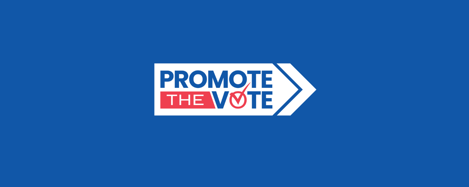  Bold text in red white and blue that says "Promote the Vote" with a graphic of a hand with a ballot in it 