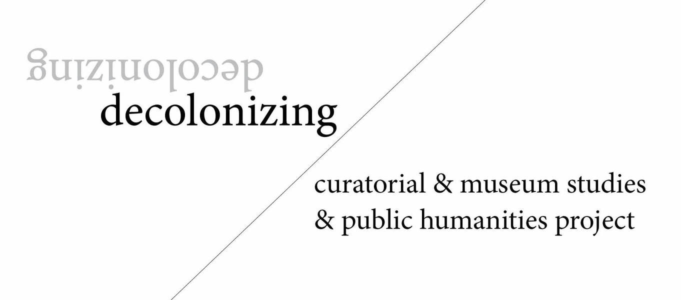 Decolonizing Curatorial & Museum Studies and Public Humanities Project