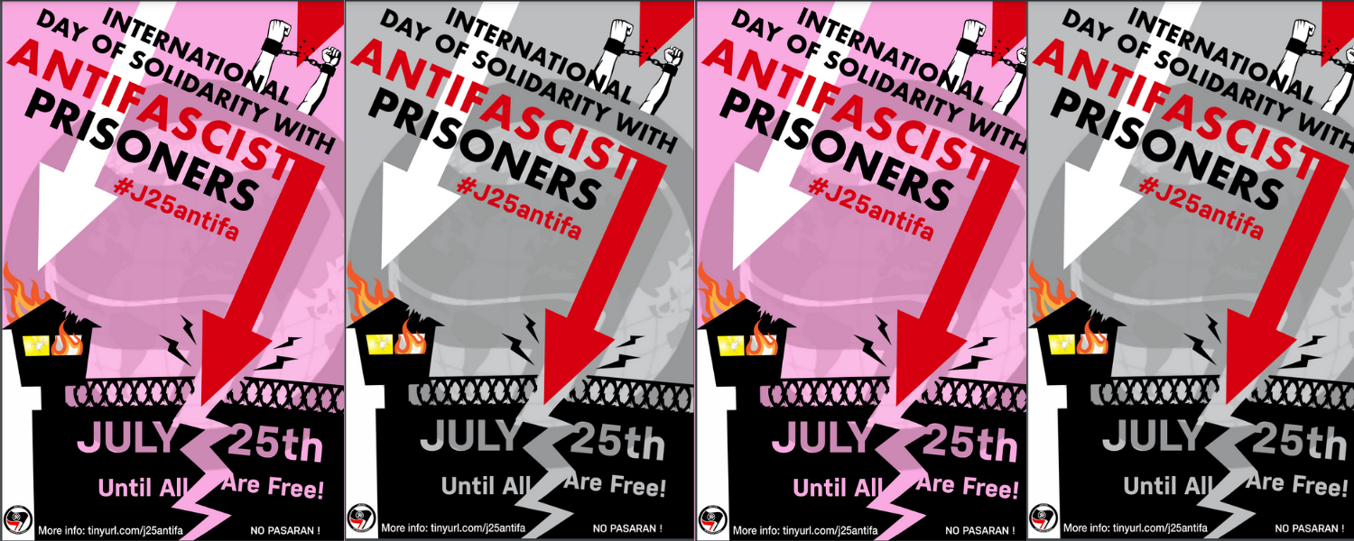 July 25 - The International Day of Solidarity With Antifascist Prisoners (#j25antifa)
