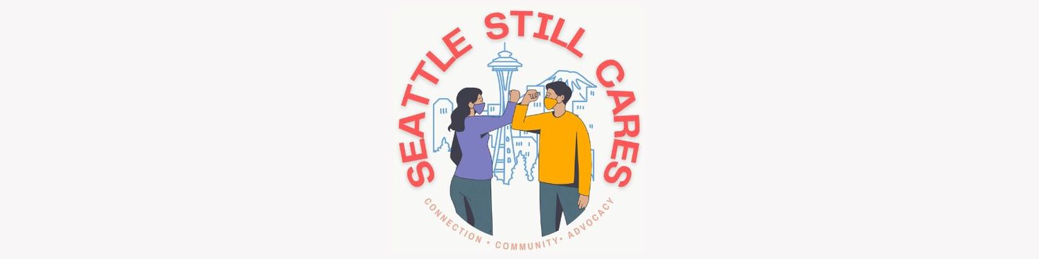 Two people in masks stand facing one another and bump elbows in front of the Seattle city skyline. Around them are the words "Seattle Still Cares: Connection, Community, Advocacy"