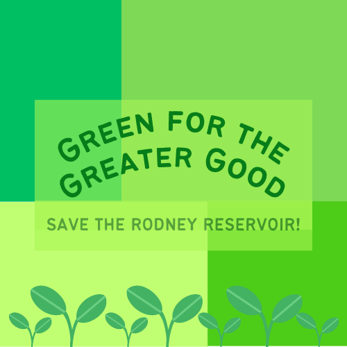 Color blocked green square with a leaf border on the bottom and a sun and clouds on top.  In the middle it reads: Green for the Greater Good, Save the Rodney Reservoir!