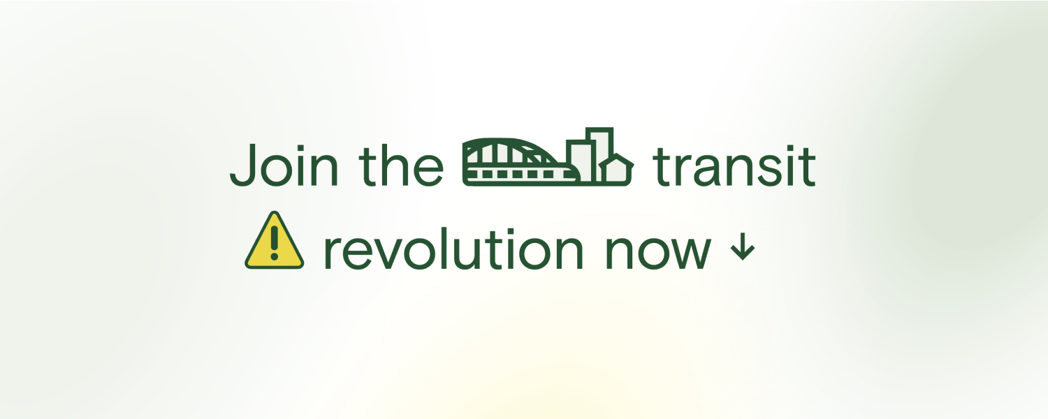 Join the transit revolution now